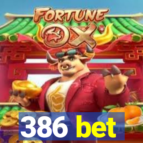 386 bet